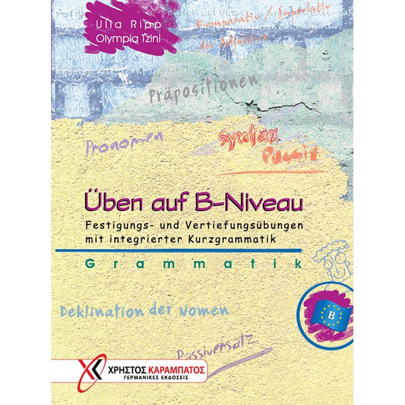 Üben auf B-Niveau. Grammatik - Festigungs- und Vertiefungsübungen mit integrierter Kurzgrammatik