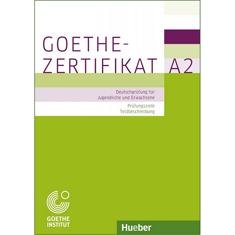 Goethe-Zertifikat A2 - Prüfungsziele, Testbeschreibung