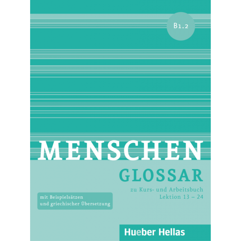 Menschen B1.2 - Glossar  zu Kurs- und Arbeitsbuch, Lektion 13 – 24 (Γλωσσάριο)